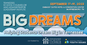 Tennessee School Counselor and Administrator Leadership Institute Conference September 17-19, 2023 header